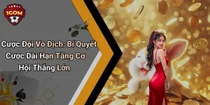 Cược Đội Vô Địch: Bí Quyết Cược Dài Hạn Tăng Cơ Hội Thắng Lớn