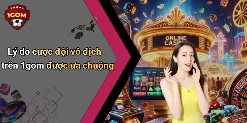Cược Đội Vô Địch: Bí Quyết Cược Dài Hạn Tăng Cơ Hội Thắng Lớn 4 Lý do cược đội vô địch trên 1gom được ưa chuộng