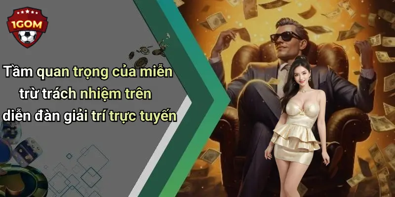 Miễn Trừ Trách Nhiệm: Lưu Ý Quan Trọng Khi Tham Gia Diễn Đàn 1Gom 1 Tầm quan trọng của miễn trừ trách nhiệm trên diễn đàn giải trí trực tuyến