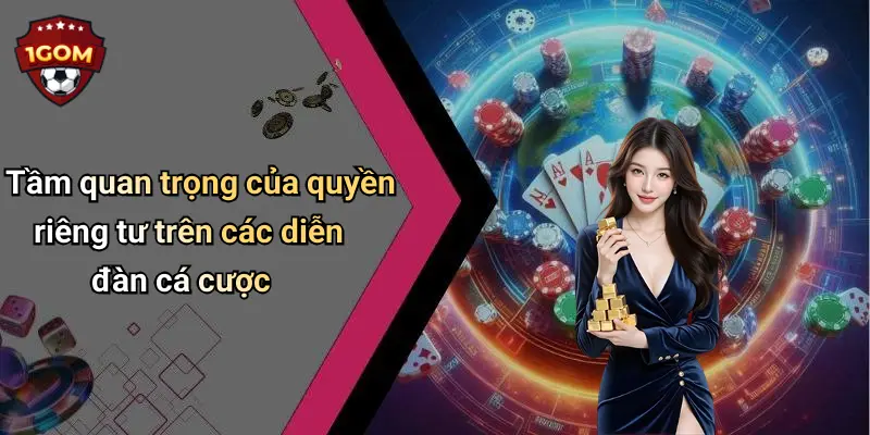 Tầm quan trọng của quyền riêng tư trên các diễn đàn cá cược