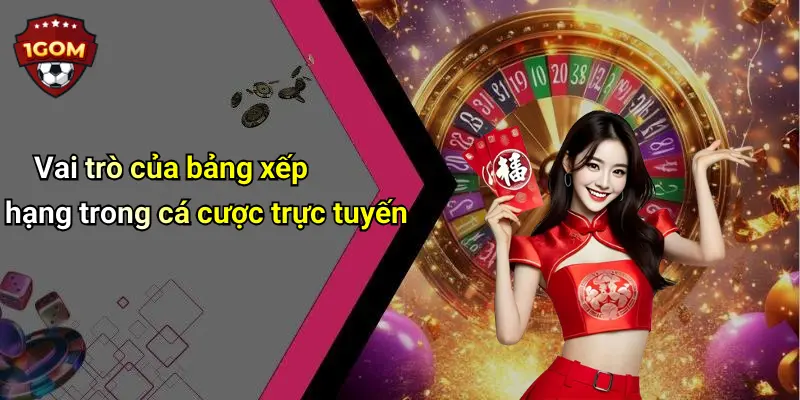 Vai trò của bảng xếp hạng trong cá cược trực tuyến