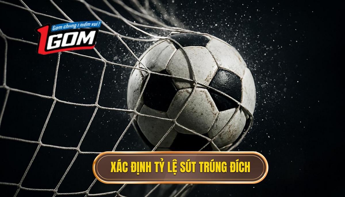 Phương pháp Xác định Tỷ lệ Sút Trúng Đích Chuẩn