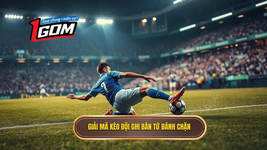 Giải mã kèo đội ghi bàn từ đánh chặn