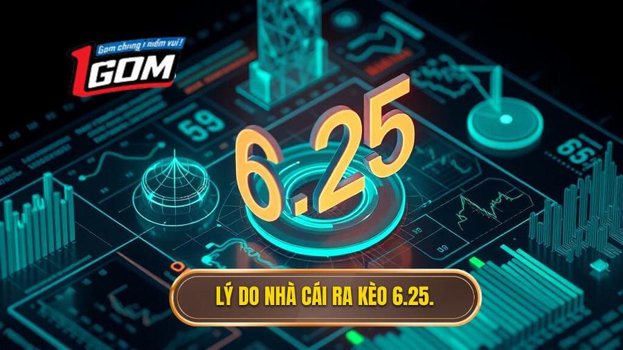 Lý do nhà cái ra kèo 6.25