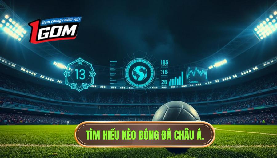 Tìm hiểu kèo bóng đá châu Á.