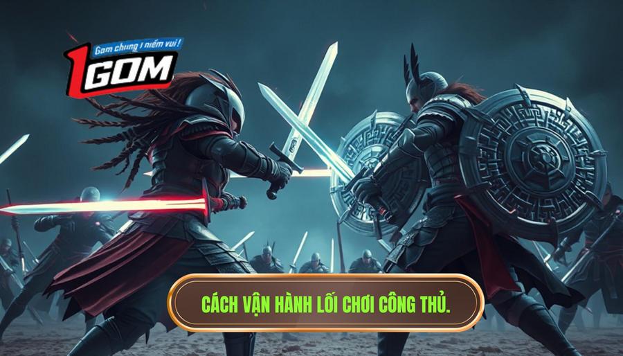  Cách vận hành lối chơi công thủ.